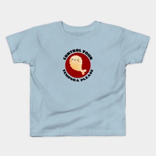 Control Your Tempura Please! | Cute Tempura Pun Kids T-Shirt